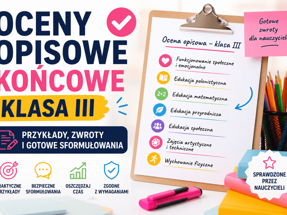 Przykładowa ocena opisowa klasa 3 – gotowe przykłady i zwroty 2026 [Nauczyciele kopiują te&nbsp;sformułowania]